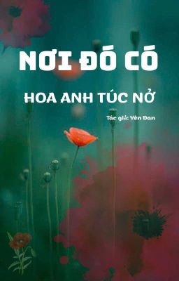 Nơi Đó Có Hoa Anh Túc Nở - Yên Đan