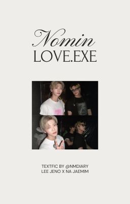 『nomin textfic』love.exe