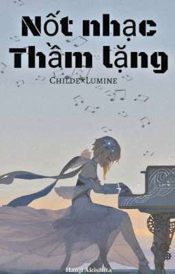 [NỐT NHẠC THẦM LẶNG]-[CHILDE×LUMINE]