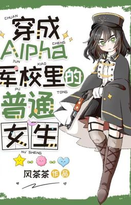 NT(2451)_Xuyên thành toàn A quân giáo duy nhất bình thường nữ sinh_FULL