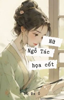 Nữ Ngỗ Tác Họa Cốt - Tiếp từ chương 467