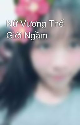 Nữ Vương Thế Giới Ngầm