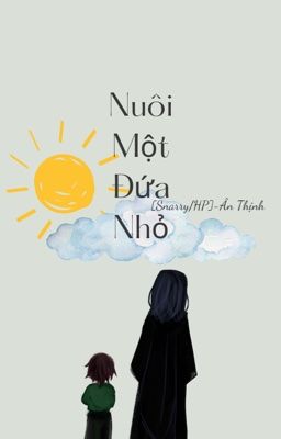 Nuôi Một Đứa Nhỏ [Snarry/HP]