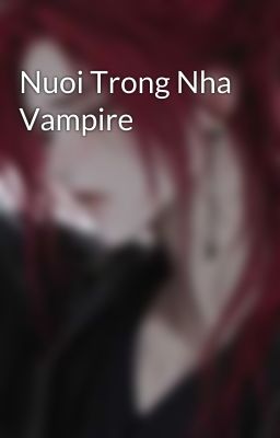 Nuoi Trong Nha Vampire