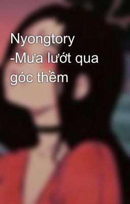 Nyongtory -Mưa lướt qua góc thềm