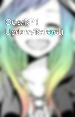 Oc's/RP ( Update/Reboot)