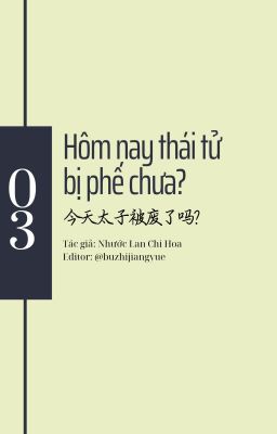 [OG] Hôm Nay Thái Tử Bị Phế Chưa - Nhược Lan Chi Hoa