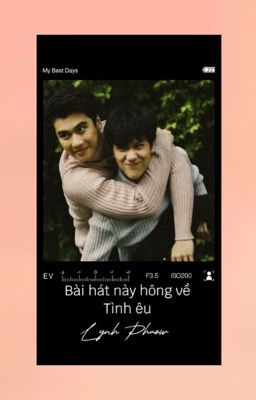 [OhmNanon|Fanfic]-Bài hát này hông về tình êu