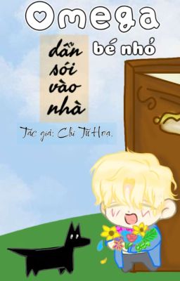Omega bé nhỏ nuôi sói trong nhà.