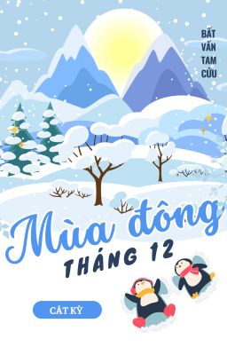 (On-queue) Mùa Đông Tháng 12 - Bất Vấn Tam Cửu