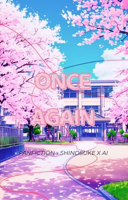 ONCE AGAIN [Shinosuke x Ai]