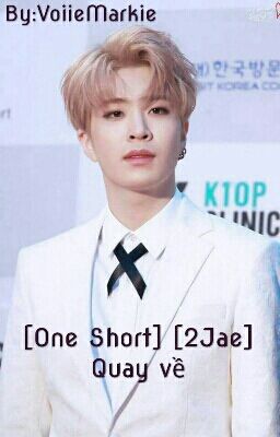 [One Short] [2Jae] Quay về