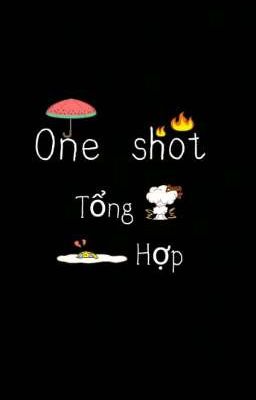 One Shot Tổng Hợp