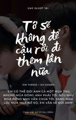 [Oneshort - TAEBIN] Tớ sẽ không để cậu rời đi thêm lần nữa 