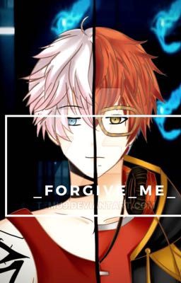 [Oneshot] [707 x Unknown [SE]] _Forgive me_