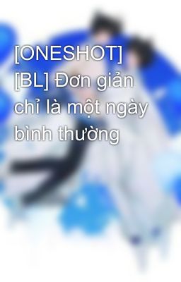 [ONESHOT] [BL] Đơn giản chỉ là một ngày bình thường