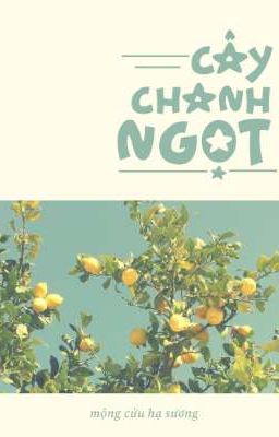 [ONESHOT] Cây Chanh Ngọt