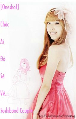 [Oneshot] Chắc Ai Đó Sẽ Về - Soshibond Couple