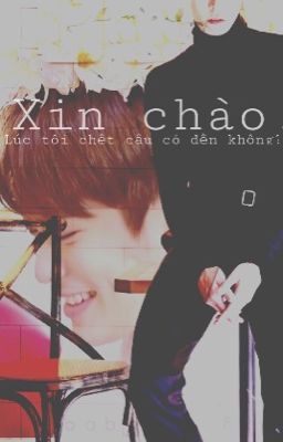 [Oneshot][Dojae/ Jaeyoung] Xin Chào, Lúc Tôi Chết Cậu Có Đến Không? (5/5/2016)