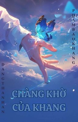 oneshot • gavkng • chàng khờ của khang.