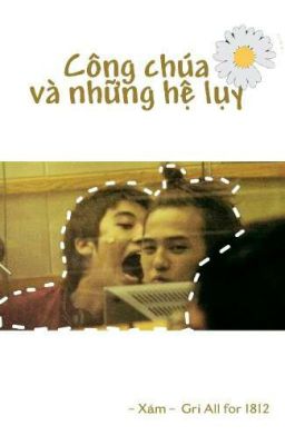 [Oneshot](Gri/Nyongtory) Công chúa và những hệ lụy