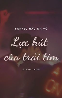 [ONESHOT/HẢO ĐA VŨ] [ABO] Lực hút của trái tim - 18+