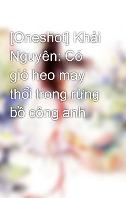 [Oneshot] Khải Nguyên: Có gió heo may thổi trong rừng bồ công anh