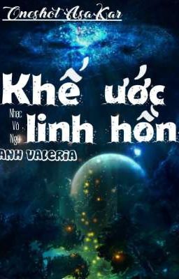 [Oneshot] Khế ước linh hồn _ AsaKar _ Anh Valeria