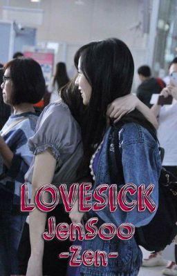 [ONESHOT] Lovesick - JenSoo (End)