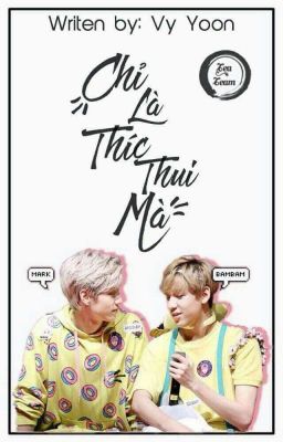 [Oneshot] / [MarkBam] Chỉ Là Thíc Thui Mà (Part 2)