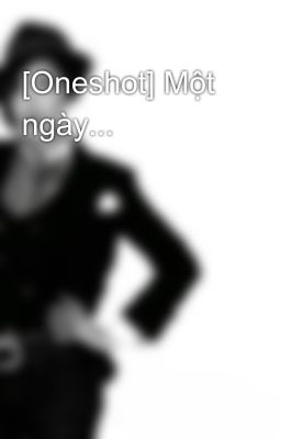 [Oneshot] Một ngày...