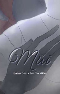 Oneshot: Mùi / Eyeless Jack × Jeff The Killer / Creepypasta 