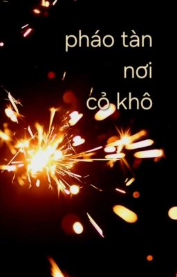 [oneshot- Scarakazu] pháo tàn nơi cỏ khô