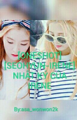 [ONESHOT][SEOHYUN-IRENE] NHẬT KÝ CỦA IRENE