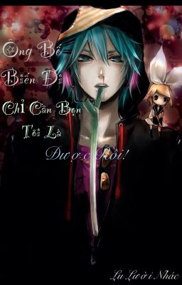 Ông bố biến đi! Chỉ cần bọn tôi là được rồi! {Vocaloid} (Drop)