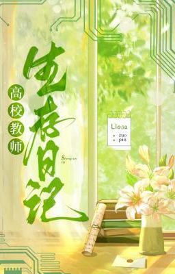[Ongoing/ĐM edit] Nhật ký sinh tồn của giảng viên đại học