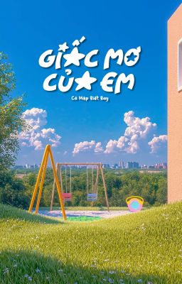 [Ongoing] GIẤC MƠ CỦA EM