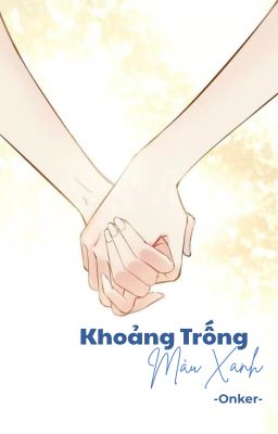 [ Onker ] Khoảng Trống Màu Xanh