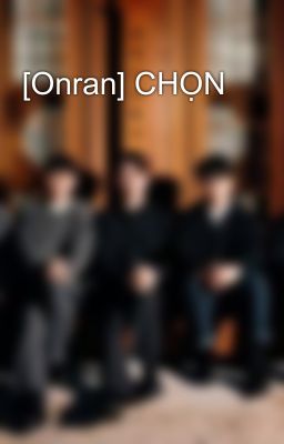 [Onran] CHỌN