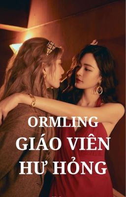ORMLING | GIÁO VIÊN HƯ HỎNG 🔞 FULL