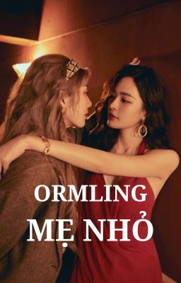 ORMLING | MẸ NHỎ 🔞