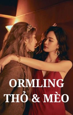 ORMLING | THỎ & MÈO 🔞