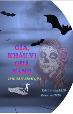 [P2] GIA, KHẨU VỊ QUÁ NẶNG [EDIT] - HẮC TÂM BÌNH QUẢ - FULL