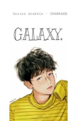 pcy.bbh | series drabble | GALAXY.