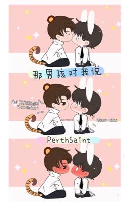 [PerthSaint] Chàng Trai Ấy Nói Với Tôi.