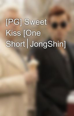 [PG] Sweet Kiss [One Short│JongShin]