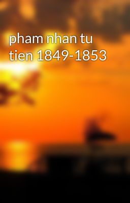 pham nhan tu tien 1849-1853