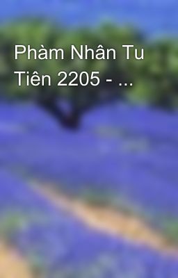 Phàm Nhân Tu Tiên 2205 - ...