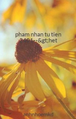 pham nhan tu tien 2401-->het