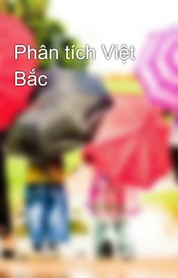 Phân tích Việt Bắc